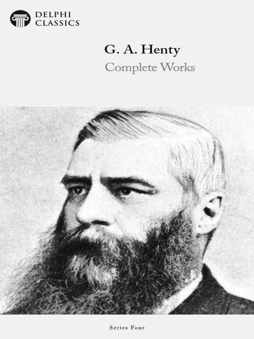 Title details for Delphi Complete Works of G. A. Henty (Illustrated) by G. A. Henty - Available